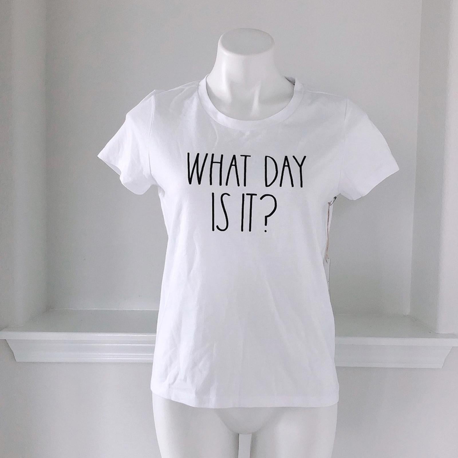 Rae Dunn Tee “WHAT DAY IS IT?” Short Sleeve T-Shirt in White, Size S