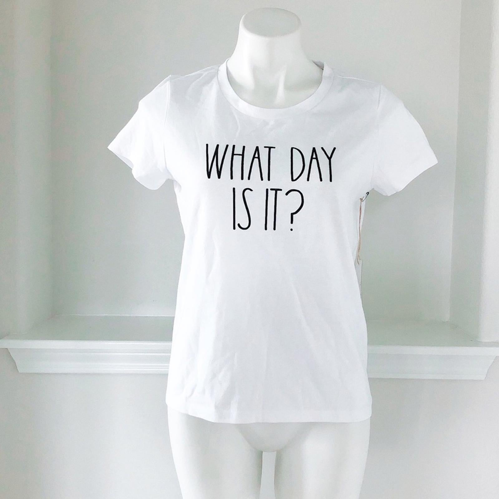 Rae Dunn Tee “WHAT DAY IS IT?” Short Sleeve T-Shirt in White, Size S