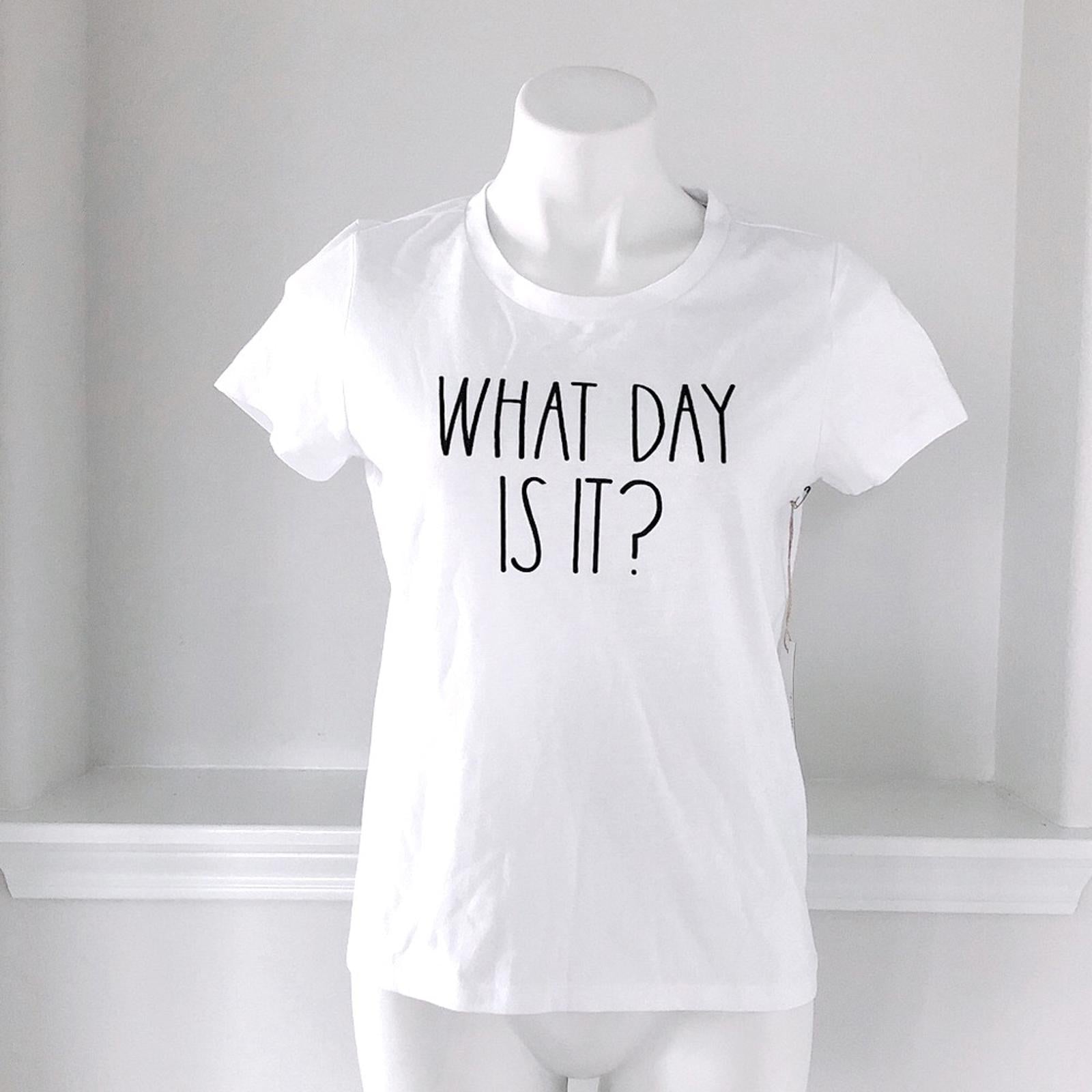 Rae Dunn Tee “WHAT DAY IS IT?” Short Sleeve T-Shirt in White, Size S