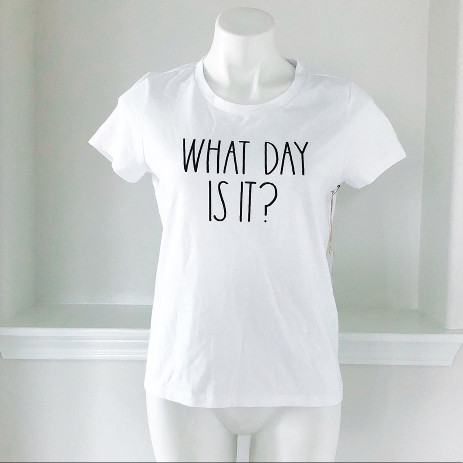 Rae Dunn Tee “WHAT DAY IS IT?” Short Sleeve T-Shirt in White, Size S